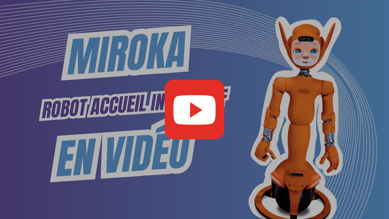 lire la video MIROKA ROBOT ACCUEIL